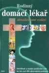 Rodinný domácí lékař: Osvědčené a snadno použitelné rady na více než 300 zdravotních problémů